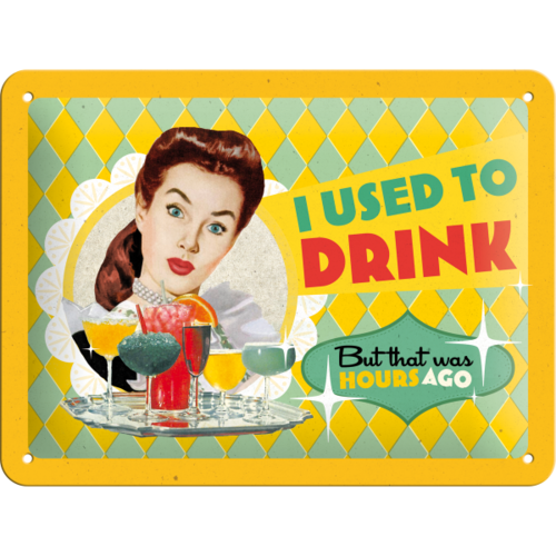 50er Retro Pin Up I Used To Drink Blechschild 15x20 cm